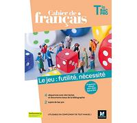 Cahier de français Tle bac pro, Le jeu : futilité, nécessité - Éd. 2021 -Livre élève