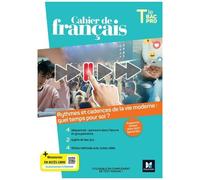 Cahier De Français Tle Bac Pro - Rythmes Et Cadences De La Vie Moderne : Quel Temps Pour Soi ?