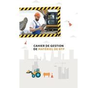 Cahier de Gestion de Matériel de BTP: Inventaire des Équipements | Programme de Maintenance | Suivi des Utilisations | Réparations et Entretiens | ... Remarques | 120 pages de 15,24 cm x 22,86 cm