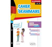 Cahier de grammaire allemande de A1 à B1: Fiches et exercices - Tout ce qu'il faut savoir