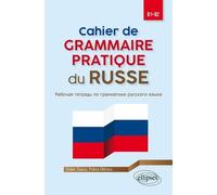 Cahier De Grammaire Pratique Du Russe B1-B2