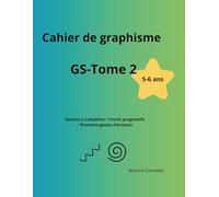 Cahier de graphisme GS (5-6 ans) - Tome 2 : Tracés progressifs, dessins à compléter et premiers gestes d’écriture: Activités ludiques pour développer ... et préparer à l’écriture - Grande Section