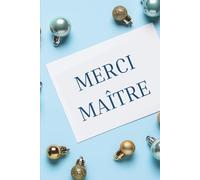 CAHIER DE GRATITUDE: MERCI MAÎTRE !: Cahier ligné de 104 pages