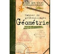 Cahier de gribouillages Géométrie Plus de 100 exercices à résoudre pour se relaxer - Collectif - Contre-Dires - broché - Livre-jeu