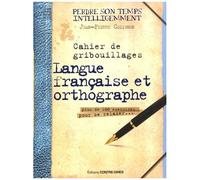 Cahier De Gribouillages, Langue Française Et Orthographe - Plus De 100 Exercices Pour Se Relaxer
