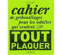 Cahier de gribouillages pour les adultes qui veulent tout plaquer