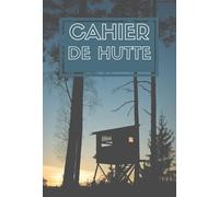 Cahier de hutte: Cahier de Hutte Tonne Gabion | Carnet d'Observations et Prélèvements pour Chasse aux Migrateurs | Idéal pour Suivi et Collecte, Accessoire Chasseur Spécial Gabion