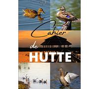 Cahier de hutte: Journal de huttier, carnet de gabion ou livre de chasse à la tonne | 110 pages à compléter au format A5 | Cadeau idéal pour toutes ... observent ou chassent les oiseaux migrateurs