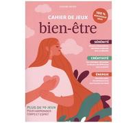 Cahier De Jeux Bien-Être - Plus De 70 Jeux Pour Harmoniser Corps Et Esprit
