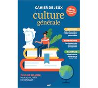 Cahier de jeux - Culture Générale: Plus de 70 jeux pour se cultiver en s'amusant