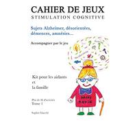 Cahier de jeux de stimulation cognitive: Sujets Alzheimer, désorientés, démences, amnésies