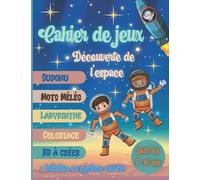 Cahier de jeux l'espace: cahier d'activités pour enfants de 7 -10 ans / permet de s'initier à l'espace tout en s'amusant /carnet de jeux pour garçon et fille