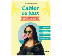 Cahier De Jeux Spécial Art - Peinture, Sculpture, Architecture, Photographie