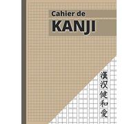 Cahier de KANJI: Carnet d’écriture Japonaise | Feuilles Genkouyoushi d'écriture japonaise pour écrire chaque kana, hiragana et katakana, Alphabets Japonais 21,6 x 27,94 cm