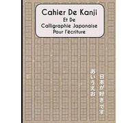Cahier De Kanji Et De Calligraphie Japonaise: Pour L'écriture - Apprendre Les Kanji Japonais, Hiraganas, Katakana | Avec Fiches Genkouyoushi