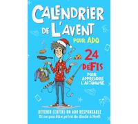 Cahier de l’Avent pour Ados - 24 défis pour devenir plus autonome: Challenges funs pour attendre Noël et gagner en autonomie et responsabilité