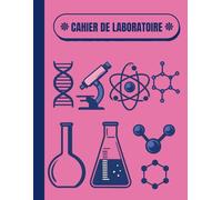 Cahier de Laboratoire: Cahier de Note Scientifique Laboratory Notebook in French pour Étudiants Diplômés 120 Pages Format 8,5 x 11 Pouces