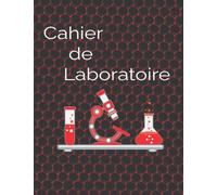 Cahier de laboratoire: Cahier de notes de labo | Carnet SVT-Physique et Chimie | Très pratique pour les étudiants et les professeurs.