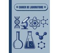 Cahier de Laboratoire: pour Étudiants Diplômés Cahier de Note Quadrillé Notebook Scientifique en Français 120 Pages 8,5 x 11 Pouces