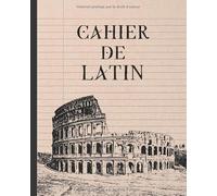 CAHIER DE LATIN: ÉCRITURE LATINE | DIRIGÉ AUX ÉTUDIANTS DÉBUTANTS OU AVANCÉS
