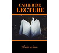 Cahier de lecture j'étudie un livre: Un cahier parfait pour les étudiants ou les adultes | 100 fiches à remplir pour vous aider à organiser vos lectures | Format pratique.