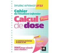 Cahier de l'étudiant Infirmier - Calcul de doses - DEI - 3e édition - Révision et entrainement