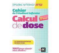 Cahier de l'étudiant Infirmier - Calcul de doses - DEI - 6e édition