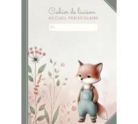 Cahier de liaison accueil périscolaire: Carnet de liaison assistant(e)-maternel(le) parents - Journal de bord de l'enfant scolarisé(e) sur son lieu d'accueil