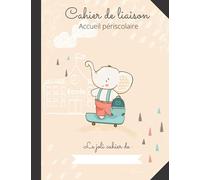 CAHIER DE LIAISON - ACCUEIL PERISCOLAIRE: Carnet de liaison assistant(e)-maternel(le) parents - Journal de bord de l'enfant scolarisé(e) sur son lieu d'accueil