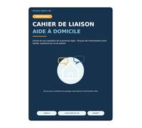 Cahier de liaison aide à domicile: Carnet de suivi quotidien de la personne âgée - 90 jours de transmissions entre famille, auxiliaires de vie et aidants