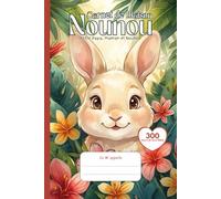 Cahier de Liaison Assistante Maternelle: " Lapin " Livre à Remplir et Carnet de Transmission pour Nounou et Parents | Agenda 300 Jours de Suivi Bébé De 1 à 3 Ans | Couverture Souple Sans Spirale.