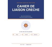 Cahier de Liaison Creche: Micro-creche & Multi-accueil | Transmissions quotidiennes equipe-parents : repas, sommeil, soins, activites & signatures | 90 journees a remplir, grand format 8,5 x 11 po