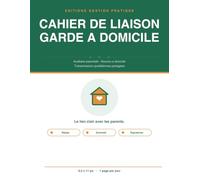 Cahier de Liaison Garde à Domicile: Auxiliaire parentale & nounou à domicile | Transmissions quotidiennes parents-intervenant : repas, sommeil, soins, ... journées à remplir, grand format 8,5 x 11 po
