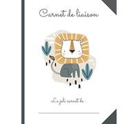 CAHIER DE LIAISON PARENT - ASSISTANT(E)-MATERNEL(LE) - CRECHE - MAM: 1 AN DE SUIVI : format petit cahier standard. Cahier de vie - lion