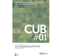 Cahier de l'Université du Bridge CUB 1: La Signalisation