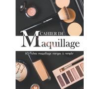 Cahier de Maquillage: Carnet de 60 Visages à Maquiller pour ses Créations | Croquis, Détails des Yeux, Lèvres,...| Pour Makeup Artists, Cosplayers et Maquilleurs.