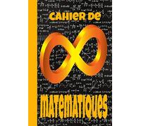 Cahier de Matematiques: Cahier mathes. Cahier vierge adulte, adolescents, enfants. Cahier attention concentration. Calcul différentiel et integral. Calcul d'université de livre de maths.