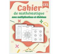 Cahier de mathématique CE1 avec Multiplications et Divisions: Pages d’Activités progressives et d'exercices pour école, révisions ou soutien scolaire