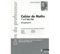 Cahier De Maths 1re Et Tle Bac Pro Groupement C - Livre Du Professeur - Edition 2023