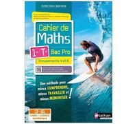 Cahier De Maths 1re/Tle Bac Pro Groupements A Et B