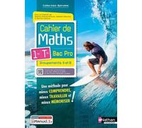 Cahier De Maths 1re/Tle Bac Pro Groupements A Et B - Edition 2023