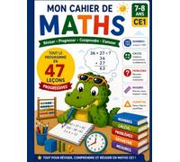 Cahier de maths CE1: 47 leçons progressives pour les 7-8 ans - Nombres jusqu’à 1 000, calcul, opérations, multiplication, problèmes, mesures et géométrie