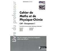 Cahier de Maths et de Physique-Chimie - CAP - Groupement 1 - Livre du professeur 2023