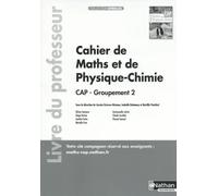 Cahier De Maths Et De Physique-Chimie Cap Groupement 2 - Livre Du Professeur - Edition 2023