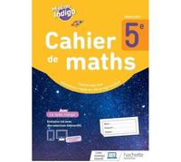 Cahier de maths - Mission Indigo - 5e - Exercices progressifs - 120 exercices interactifs - 2021
