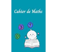 Cahier de Maths pour Étudiants - Un Cahier Simple et Organisé pour la Pratique Quotidienne des Maths: Le Cadeau Parfait pour les Étudiants, les Enseignants et les Amateurs de Maths