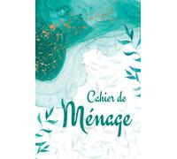 Cahier de Ménage: Planning Quotidien des Taches Ménagères | Planning Hebdomadaire pour Organiser et Planifier l'ensemble des Taches Ménagères | Cahier pour les personnes Ordonnées