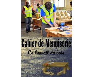 Cahier de menuiserie: Le travail du bois | Enregistrez et suivez vos projets du bois | Journal du menuisier | 60 fiches de projet de menuiserie