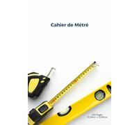 Cahier de Métré: Pour un Suivi Détaillé et Précis des Travaux de Construction | Métreur - Ingénieur - Estimateur - Designer - Architecte | 120 Pages de 15,24 x 22,86 cm