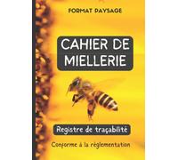 Cahier de Miellerie: Registre de traçabilité A4 Format paysage,70 pages, Registre qui répond aux exigences règlementaires, apiculture